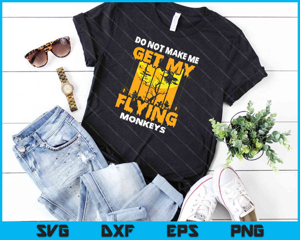 Laat me niet mijn vliegende apen krijgen Halloween SVG PNG Cutting afdrukbare bestanden - on a t-shirt