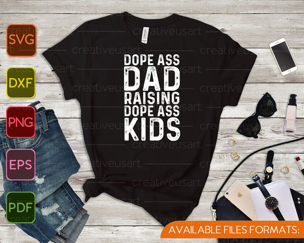 Dope Ass papa verhogen Dope Ass Kids nieuwigheid Dope papa SVG PNG snijden afdrukbare bestanden  - on a t-shirt