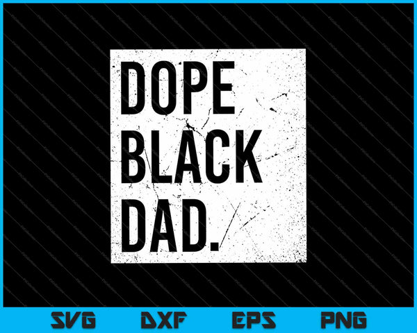 Dope zwarte vader zwarte vaders SVG PNG snijden afdrukbare bestanden