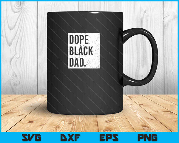 Dope Black Dad Black Fathers SVG PNG Cortando archivos imprimibles