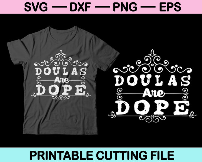 Doulas are Dope SVG PNG Cutting Printable Files
