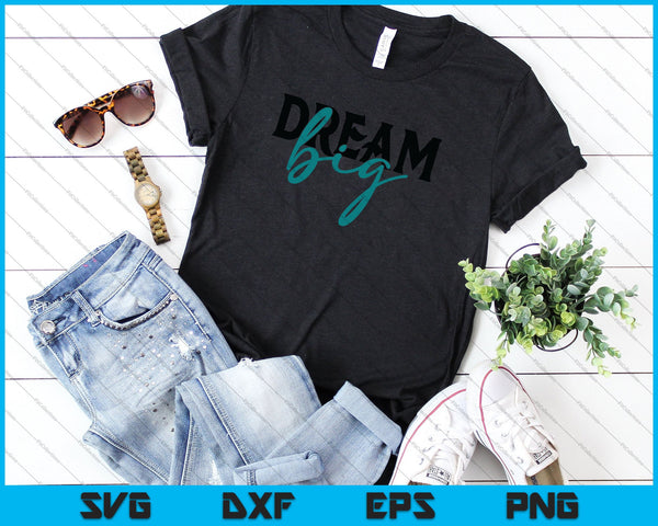 Dream Big Nursery SVG PNG cortando archivos imprimibles - on a t-shirt