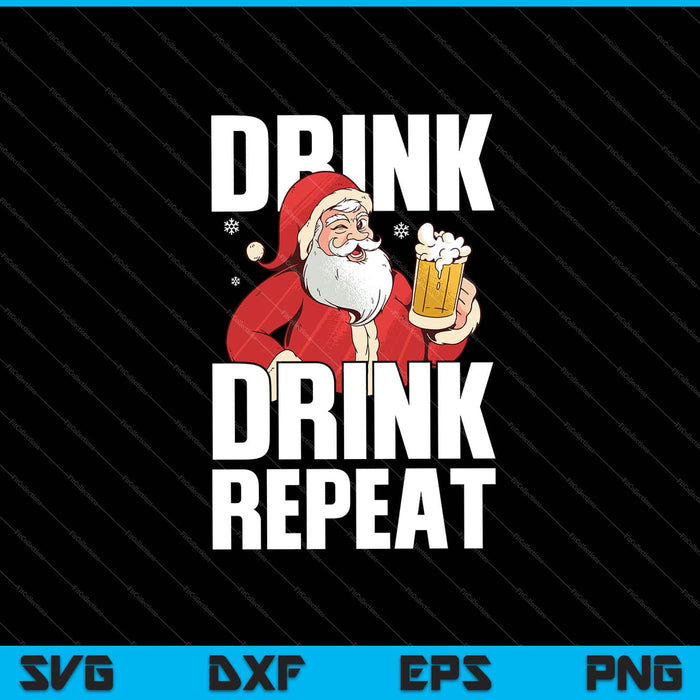 Beber Bebida Repetir Santa Navidad Svg Cortar Archivos Imprimibles