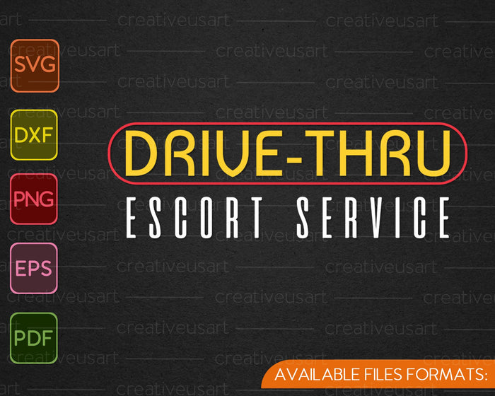 Drive-Thru Escort Service Funny Fast Food Lover SVG PNG Cutting Printable Files