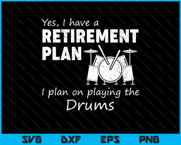 Drums Shirt Have a Retirement Plan Gift for Drummers SVG PNG Cutting Printable Files