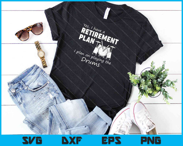 Drums shirt hebben een pensioenplan cadeau voor drummers SVG PNG snijden afdrukbare bestanden - on a t-shirt