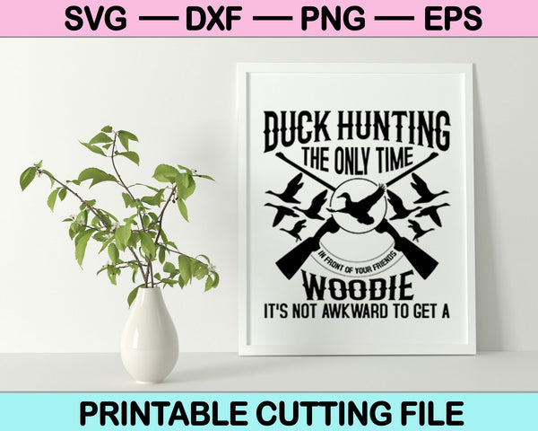 Duck Hunting The Only time It's Not Awkward Svg Cutting Printable Files