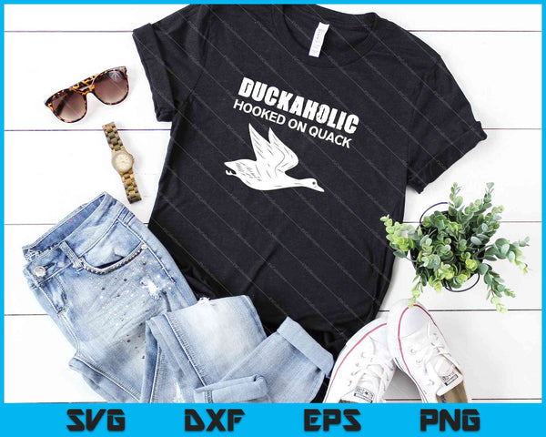 Duckaholic Hooked On Quack SVG PNG Cutting Printable Files - on a t-shirt