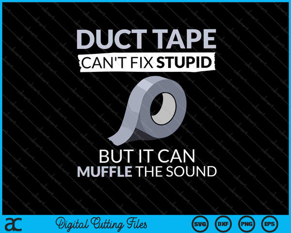 Duct Tape kan dom niet repareren, maar kan het geluid dempen SVG PNG snijden afdrukbare bestanden