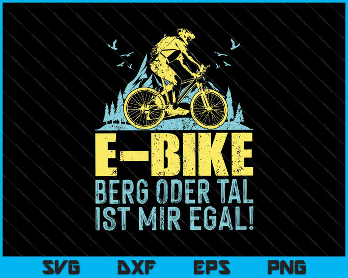 Bicicleta eléctrica Berg Oder Tal Ist Mir Egal! SVG PNG Druckbare Dateien Schneiden