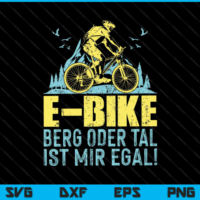 E-bike Berg Oder Tal Ist Mir Egal! SVG PNG Druckbare Dateien schneiden