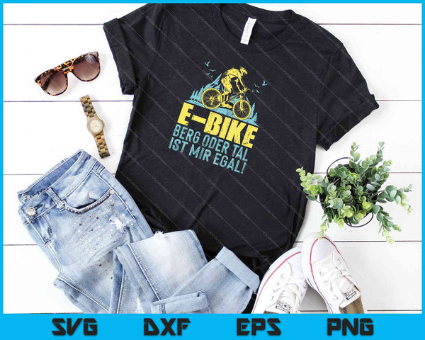 Bicicleta eléctrica Berg Oder Tal Ist Mir Egal! SVG PNG Druckbare Dateien Schneiden - on a t-shirt