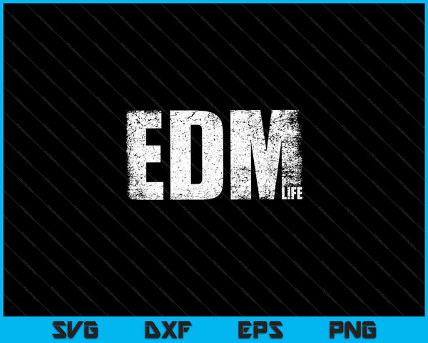 EDM Life Cool Electronic Music Svg Cutting Printable Files