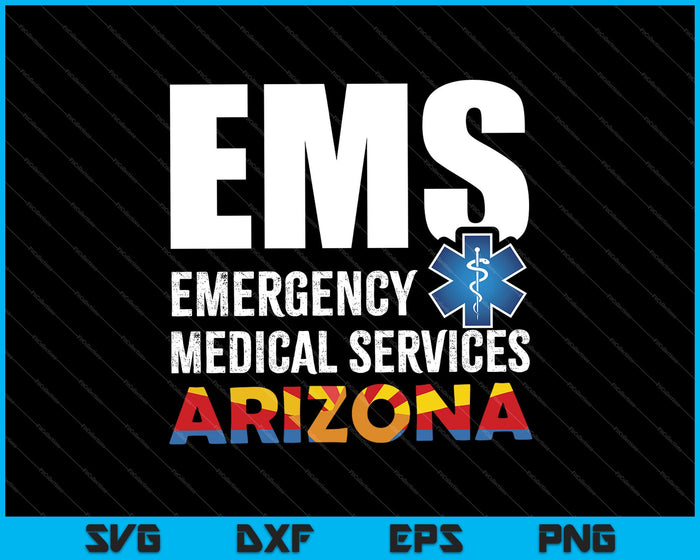 EMS Emergency Medical Services Arizona SVG PNG Cutting Printable Files