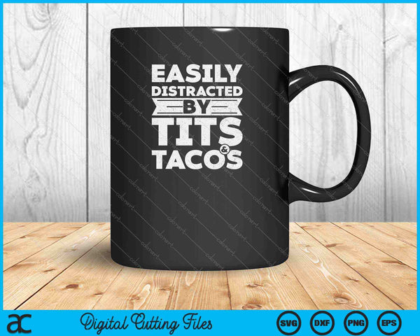 Se distrae fácilmente con tetas y tacos SVG PNG cortando archivos imprimibles