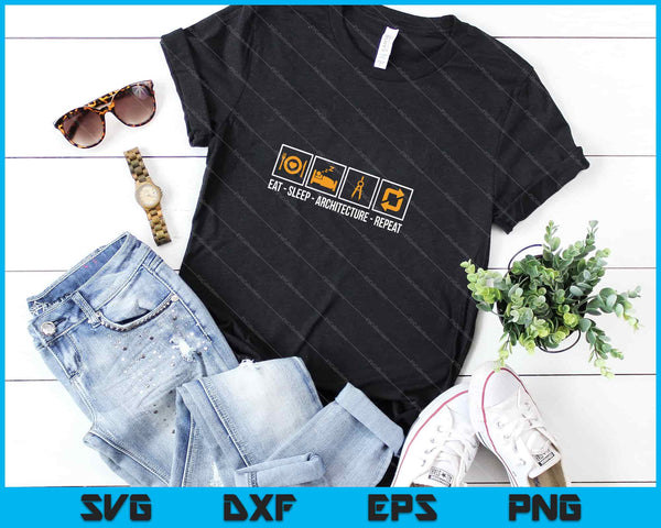Eat Sleep Architecture Repeat Funny Svg Cutting Printable Files - on a t-shirt