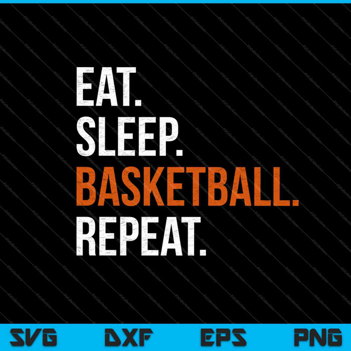 Eat Sleep Basketball Repeat SVG PNG Cutting Printable Files