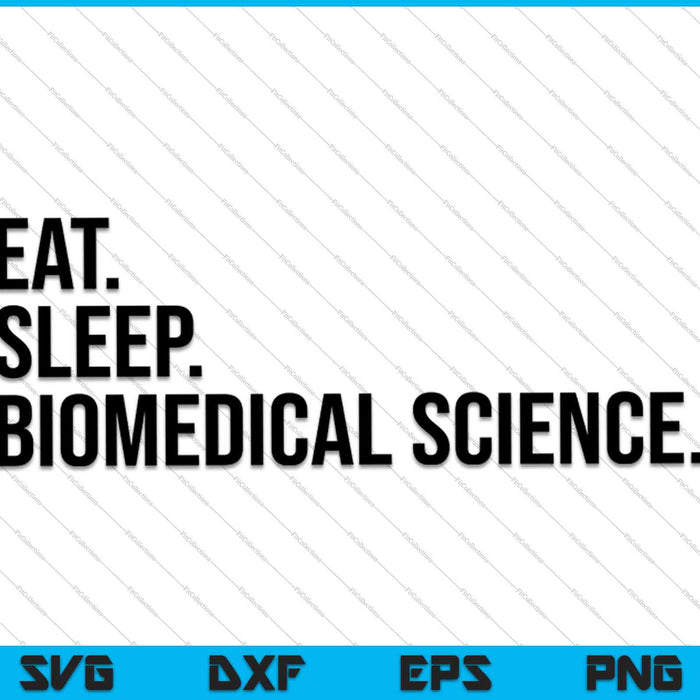 Eat Sleep Biomedical Science SVG PNG Cutting Printable Files