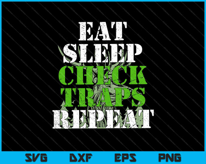 Eat Sleep Check Traps Repeat SVG PNG Cutting Printable Files