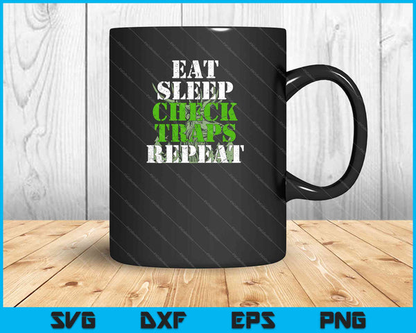 Eat Sleep Check Traps Repeat SVG PNG Cutting Printable Files