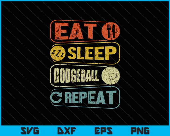 Eat Sleep Dodgeball Repetir SVG PNG Cortar archivos imprimibles