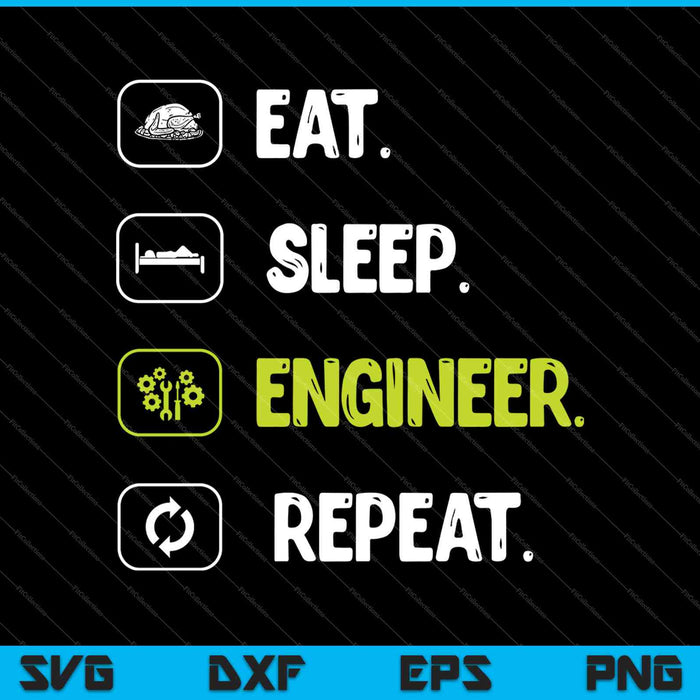 Eat Sleep Engineer Engineering Funny Student SVG PNG Cutting Printable Files