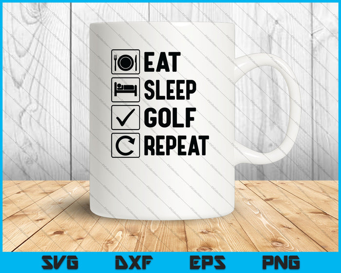 Eat Sleep Golf Repeat Playing Lover SVG PNG Cutting Printable Files