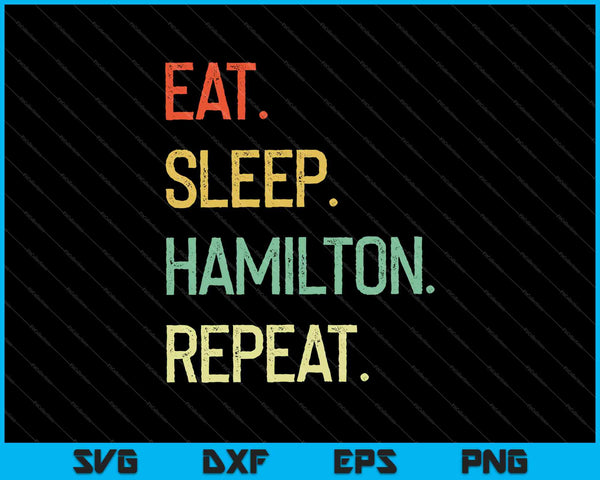 Eet slaap Hamilton herhaal grappige Hamilton SVG PNG snijden afdrukbare bestanden
