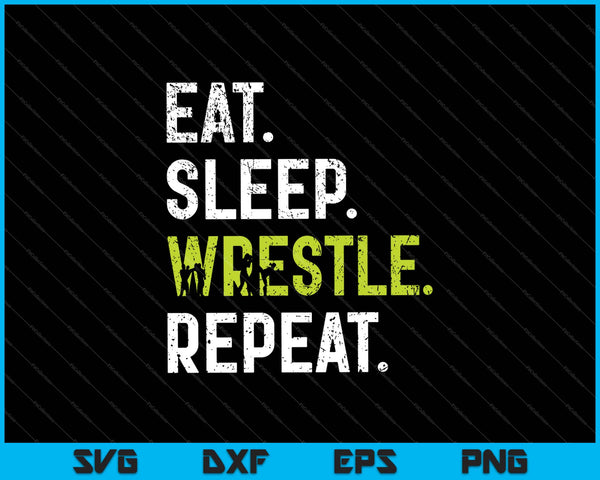 Eat Sleep Wrestle Repeat SVG PNG Cutting Printable Files