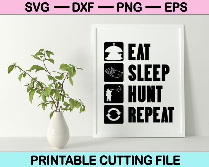 Eat Sleep Hunt Repeat Svg Cutting Printable Files