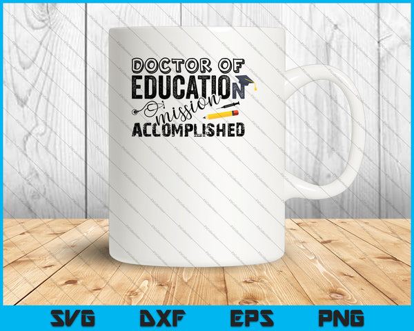 EdD Doctor of Education Accomplish Doctorate Graduation SVG PNG Cutting Printable Files