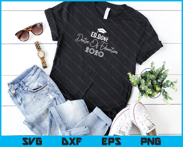 EdD Doctor of Education Ed.D Done 2020 Doctoraat Afstuderen SVG PNG Afdrukbare bestanden snijden - on a t-shirt