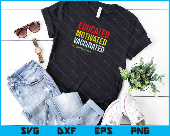 Educated motivated vaccinated get vaccinated SVG PNG Cutting Printable Files