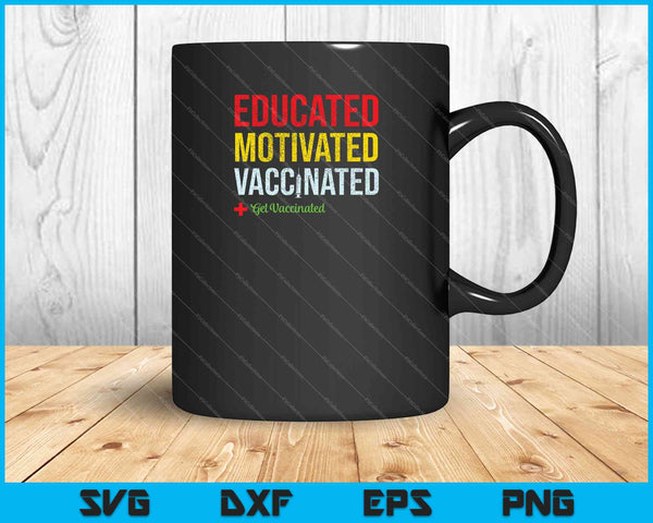 Educated motivated vaccinated get vaccinated SVG PNG Cutting Printable Files