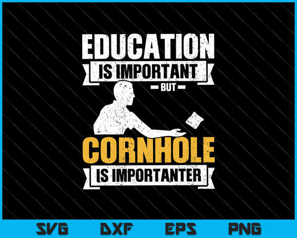La educación es importante, pero cornhole es importante SVG PNG cortando archivos imprimibles