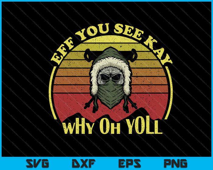 Eff You See Kay Why Oh yoll SVG PNG Cutting Printable Files