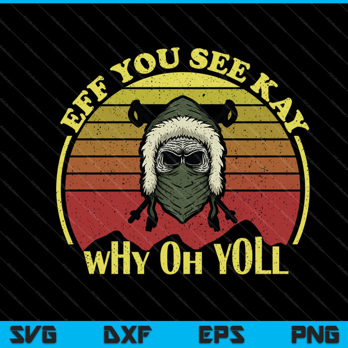 Eff You See Kay Why Oh yoll SVG PNG Cutting Printable Files