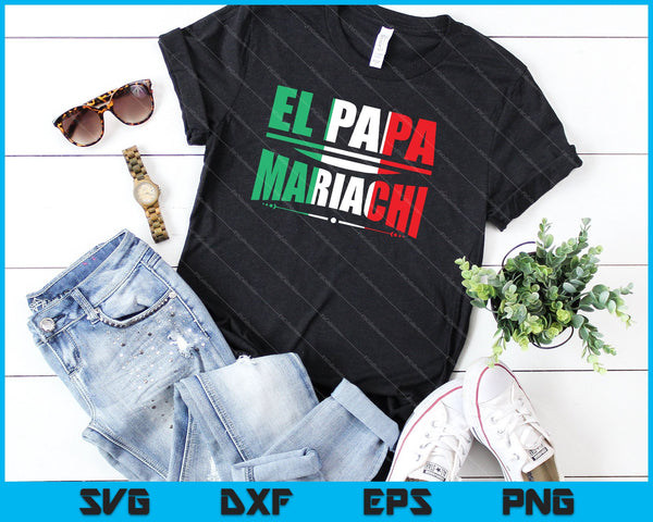 El Papa Mariachi Grappige Spaanse Vaderdag SVG PNG Snijden afdrukbare bestanden  - on a t-shirt