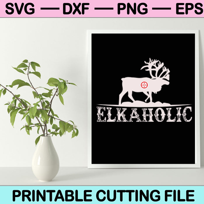 Elkaholic Elk Hunting SVG PNG cut file for Cricut