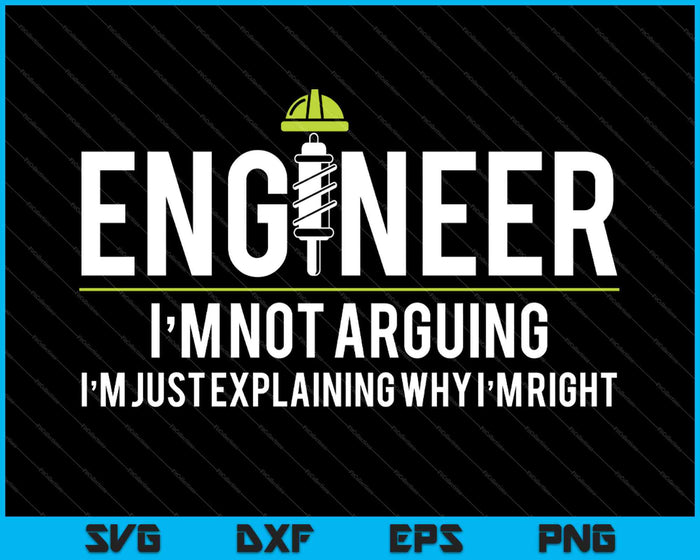Ingenieur Ik maak geen ruzie Grappige Engineering SVG PNG Snijden afdrukbare bestanden