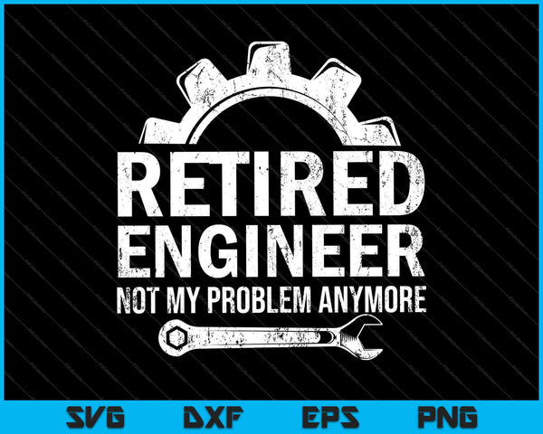Ingeniero Jubilación Regalo Ingeniero Jubilado SVG PNG Cortando Archivos Imprimibles