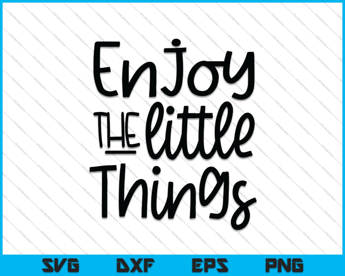 Enjoy the little things SVG PNG Cutting Printable Files