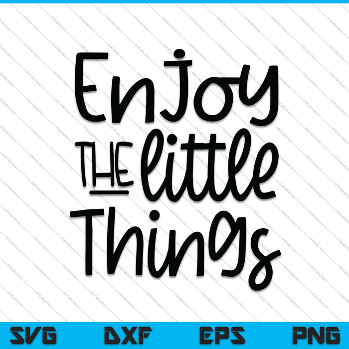 Enjoy the little things SVG PNG Cutting Printable Files