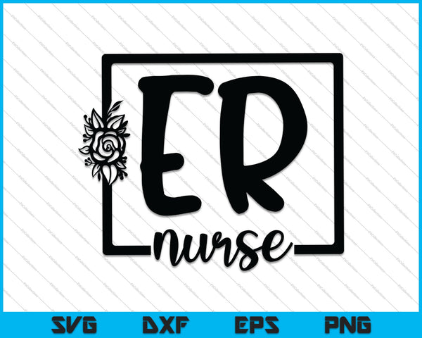 ER Emergency Medical Nurse SVG PNG Cutting Printable Files