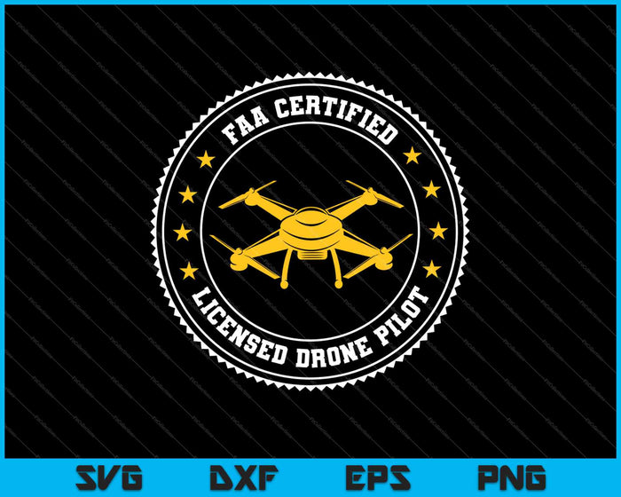 FAA Certified Licensed Drone Pilot SVG PNG Cutting Printable Files