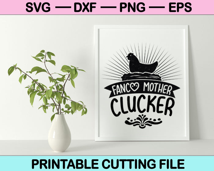 Fancy moeder Clucker SVG PNG snijden afdrukbare bestanden