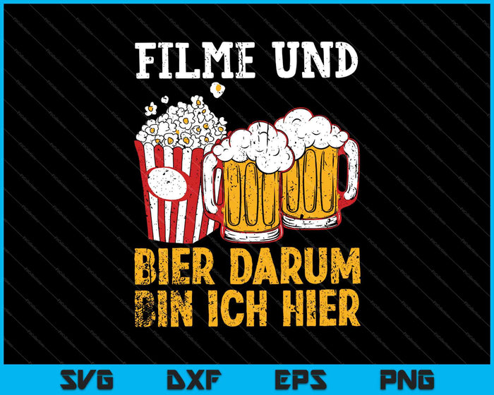 Filme Und Bier Darum Bin Ich Hier SVG PNG Druckbare Dateien schneiden