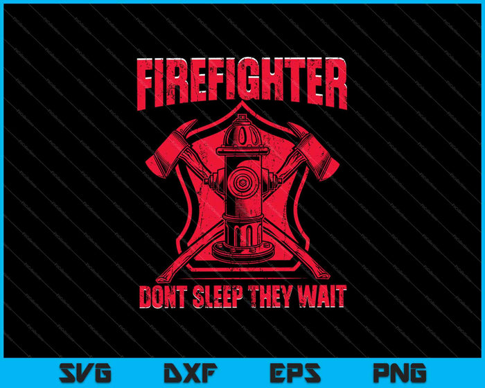Firefighter Don't Sleep They Wait SVG PNG Cutting Printable Files