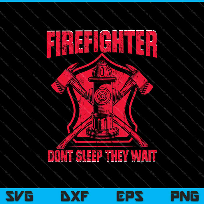 Firefighter Don't Sleep They Wait SVG PNG Cutting Printable Files