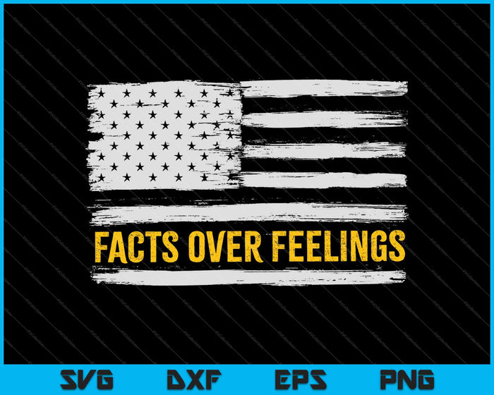 Facts Over Feelings For Conservatives SVG PNG Cutting Printable Files
